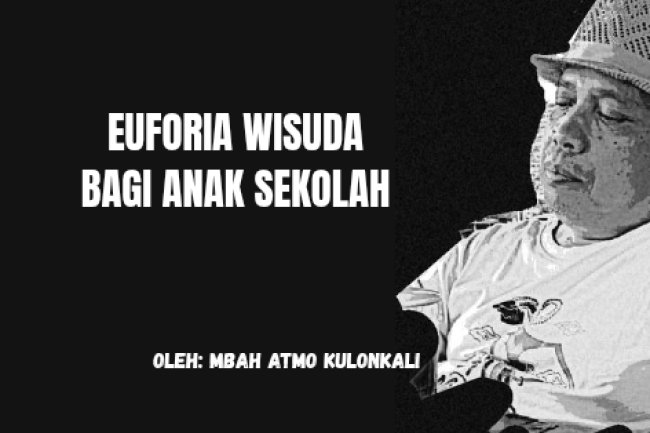 EUFORIA WISUDA BAGI ANAK SEKOLAH 