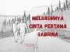 MELURUHNYA CINTA PERTAMA SABRINA