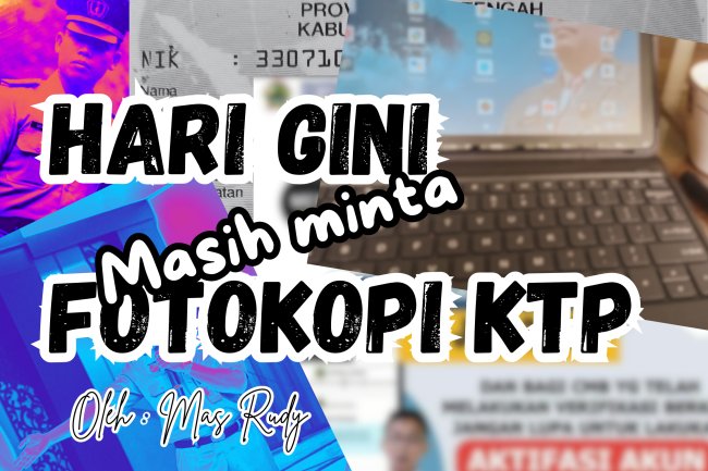 HARI GINI MASIH MINTA FOTOKOPI KTP