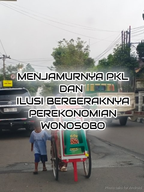 MENJAMURNYA PKL DAN ILUSI BERGERAKNYA PEREKONOMIAN WONOSOBO
